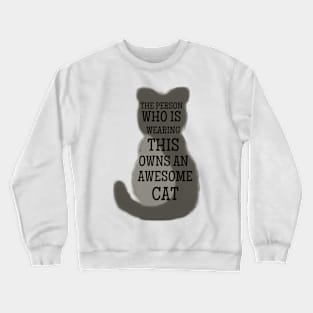 The person who is wearing it owns an awesome cat Crewneck Sweatshirt